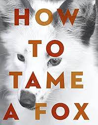 How to Tame a Fox (and Build a Dog): Visionary Scientists and a Siberian  Tale of Jump-Started Evolution: Dugatkin, Lee Alan, Trut, Lyudmila:  9780226444185: Amazon.com: Books