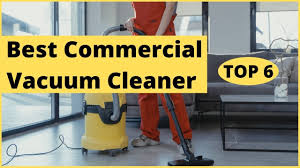 top 6 best commercial vacuum cleaners