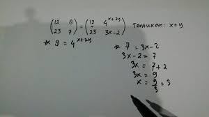 Contoh soal persamaan matriks dan penyelesaiannya. Cara Mudah Menentukan Nilai X Dan Y Dalam Persamaan Matriks Soal Dan Pembahasan Youtube