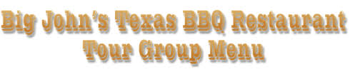 tour group menu big john s texas bbq