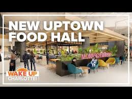 food hall coming to uptown charlotte