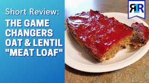 game changers oat lentil meat loaf