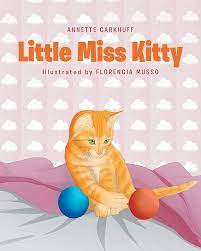 Little Miss Kitty: Carkhuff, Annette, Musso, Florencia: 9781645591443:  Amazon.com: Books
