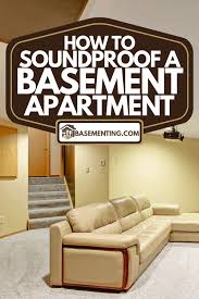 How To Soundproof A Basement Apartment