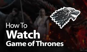 how to watch game of thrones in