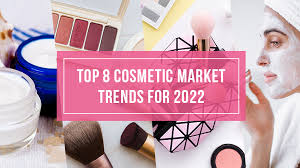 top 8 cosmetic market trends for 2022
