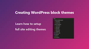 creating wordpress block themes full