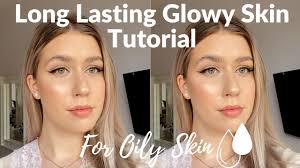 long lasting glowy skin for oily skin