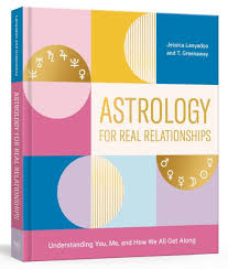 Astrology For Real Relationships Understanding You Me And How We All Get Along Paperback