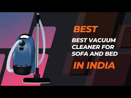 best vacuum cleaner for sofa and bed in