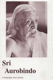 Sri Aurobindo A Biography History