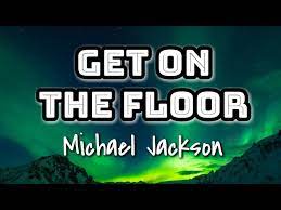 michael jackson get on the floor