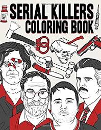 Love the way the pages are separated so they bleed through to the others. Serial Killer Coloring Book Adult Coloring Book 9798627640990 Hulbert Teddy Books Amazon Com