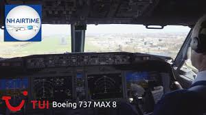 Boeing commercial airplanes updates on 737 max operations. Boeing 737 Max 8 Tui Fly Cockpit View From Amsterdam To Rotterdam Youtube