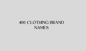 700 catchy clothing brand name ideas