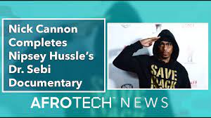 Nick Cannon Completes Nipsey Hussle's Dr. Sebi Documentary - YouTube