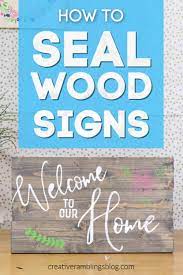 how to seal a wood sign do you really