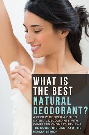 natural deodorants review including
