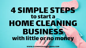 How to promote & market a cleaning business. 4 Simple Steps To Starting A Home Cleaning Business With Little Or No Money Cleaning Business Boss