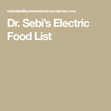 Dr Sebis Electric Food List Recipes Electric Foods