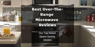 Space saver microwave above the range to gain more space on the countertops inspiration for a timeless kitchen remodel in cleveland. Best Over The Range Microwave Reviews 2019 Warmchef Com