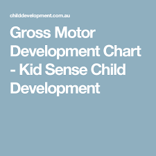 Gross Motor Development Chart Kid Sense Child Development