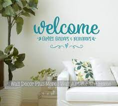 Wall Decal Quote Welcome Family Friends