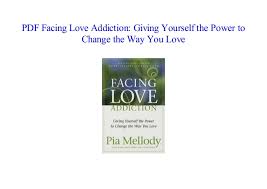 Pdf Facing Love Addiction Giving Yourself The Power To