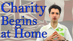 charity begins at home you