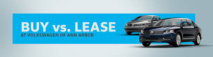 Buying Vs Leasing A Vehicle Volkswagen Of Ann Arbor New Vw Dealer