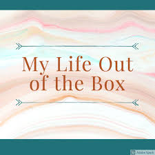 "My Life Out of the Box"