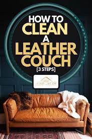 how to clean a leather couch 3 steps