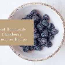 homemade blackberry preserves recipe
