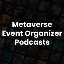 Metaverse Event Organizer Podcasts