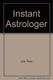 Instant Astrologer Felix Lyle Bryan Aspland 9780312199012
