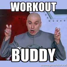 Workout Buddy - Dr Evil meme | Meme Generator via Relatably.com
