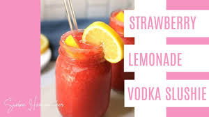 strawberry lemonade vodka slush you