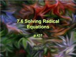 Ppt 7 6 Solving Radical Equations