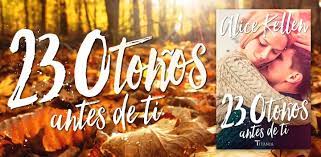 Hablando de «23 Otoños antes de ti» | Alice Kellen