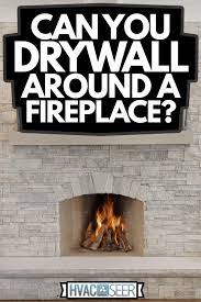 Can You Drywall Around A Fireplace