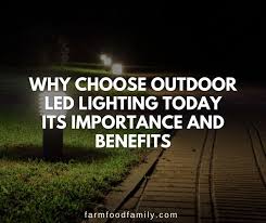 Why Choose Outdoor Led Lighting Today