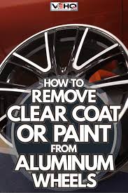 clear coat or paint from aluminum wheels