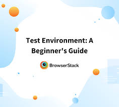 test environment a beginner s guide