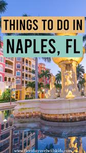 40 unique things to do in naples florida
