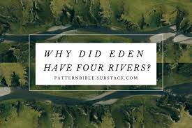 why did eden have four rivers by