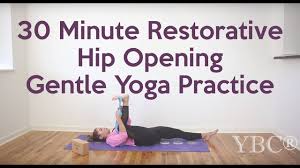 Gentle poses for relaxation and healing. 30 Minute Restorative Hip Opening Gentle Yoga Practice Youtube