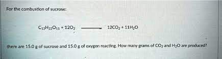 Sucrose And 15 0 G Of Oxygen Reacting