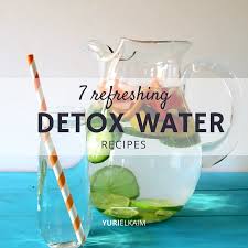 7 refreshing detox water recipes yuri