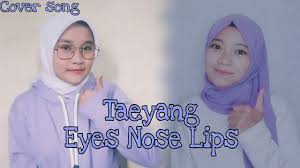 Eyes, nose, lips was written by taeyang about his wife, min hyo rin, about the time when they had been still dating. Taeyang Eyes Nose Lips Cover Song By Maylinda Ft Eca Nghenhachay Net