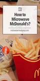 Is Mcdonalds microwaved?